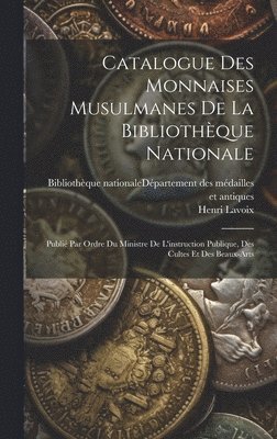 Henri Lavoix, Bibliothèque Nationale (France) Dépar - Catalogue Des Monnaises Musulmanes De La Bibliothèque Nationale, Inbunden