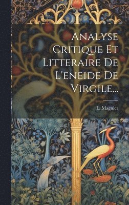 Analyse Critique Et Litteraire De L'eneide De Virgile... 1