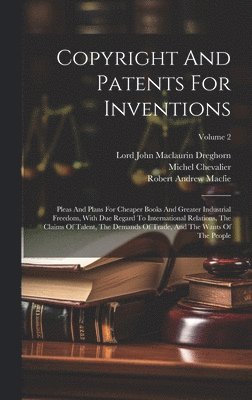 Robert Andrew Macfie, Michel Chevalier, Lord John Maclaurin Dreghorn - Copyright And Patents For Inventions, Inbunden