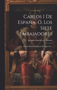 bokomslag Carlos I De Espaa, , Los Siete Embajadores