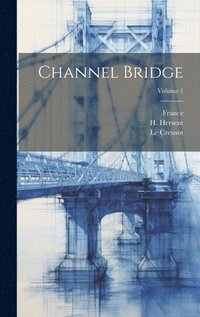 bokomslag Channel Bridge; Volume 1