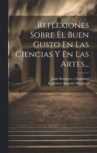 bokomslag Reflexiones Sobre El Buen Gusto En Las Ciencias Y En Las Artes...