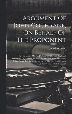 bokomslag Argument Of John Cochrane, On Behalf Of The Proponent