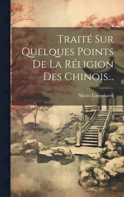 Trait Sur Quelques Points De La Rligion Des Chinois... 1