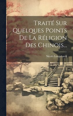 Nicolò Longobardi - Traité Sur Quelques Points De La Réligion Des Chinois..., Inbunden