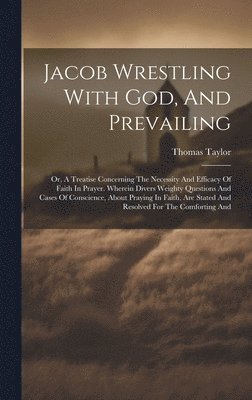 bokomslag Jacob Wrestling With God, And Prevailing