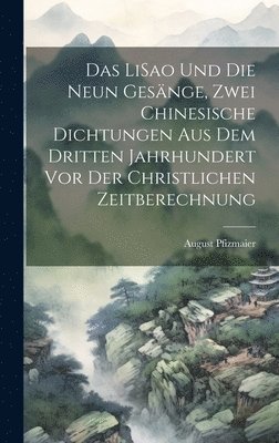 bokomslag Das LiSao und die neun Gesnge, zwei chinesische Dichtungen aus dem dritten Jahrhundert vor der christlichen Zeitberechnung