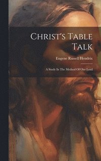 bokomslag Christ's Table Talk