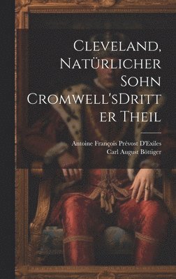 bokomslag Cleveland, Natrlicher Sohn Cromwell's dritter theil