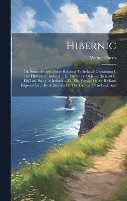 Walter Harris - Hibernic, Inbunden
