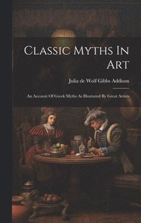 bokomslag Classic Myths In Art