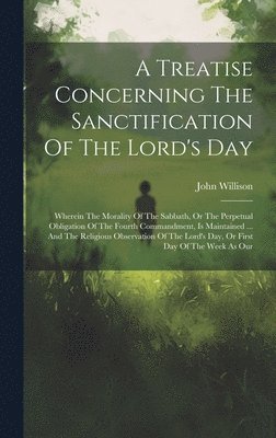 John Willison - Treatise Concerning The Sanctification Of The Lord's Day, Inbunden