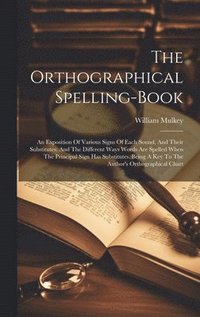 bokomslag The Orthographical Spelling-book