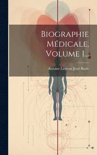 bokomslag Biographie Médicale, Volume 1...