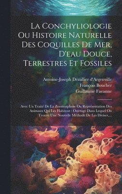 Antoine-Joseph Dézallier D'Argenville, Jacques Favanne, François Boucher (Peintre Et Graveur) - Conchyliologie Ou Histoire Naturelle Des Coquilles De Mer, D'eau Douce, Terrestres Et Fossiles, Inbunden