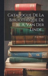 bokomslag Catalogue De La Bibliothèque De M. A. Van Der Linde...
