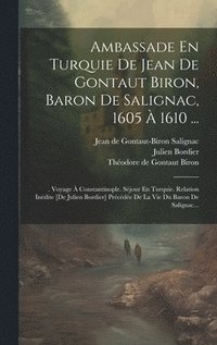 bokomslag Ambassade En Turquie De Jean De Gontaut Biron, Baron De Salignac, 1605  1610 ...