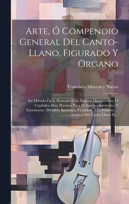 bokomslag Arte,  Compendio General Del Canto-llano, Figurado Y Organo