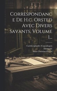 bokomslag Correspondance De H.c. Orsted Avec Divers Savants, Volume 1...
