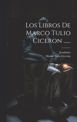 Marco Tulio Cicerón, Jenofonte - Libros De Marco Tulio Ciceron ......, Inbunden