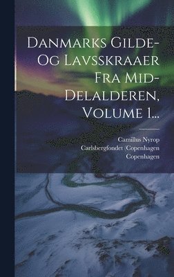 Camillus Nyrop, Copenhagen, Selskabet for Udgivelse Af Kilder Til D - Danmarks Gilde- Og Lavsskraaer Fra Mid-delalderen, Volume 1..., Inbunden