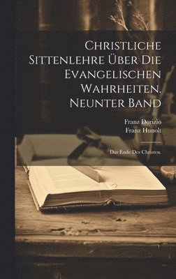 Franz Hunolt, Franz Dorizio - Christliche Sittenlehre über die evangelischen Wahrheiten. Neunter Band, Inbunden