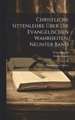 bokomslag Christliche Sittenlehre ber die evangelischen Wahrheiten. Neunter Band