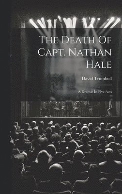 David Trumbull - Death Of Capt. Nathan Hale, Inbunden