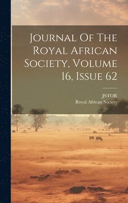 bokomslag Journal Of The Royal African Society, Volume 16, Issue 62
