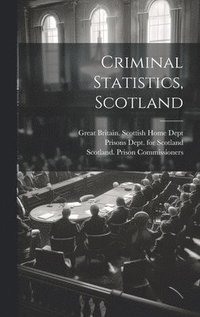 bokomslag Criminal Statistics, Scotland