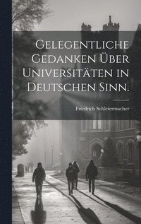 bokomslag Gelegentliche Gedanken ber Universitten in deutschen Sinn.
