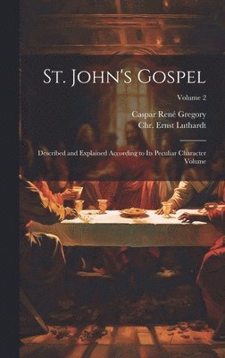 Chr Ernst (Christoph Ernst) Luthardt, Caspar René Gregory - St. John's Gospel, Inbunden
