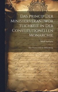 bokomslag Das Princip der Ministerverantwortlichkeit in der constitutionellen Monarchie