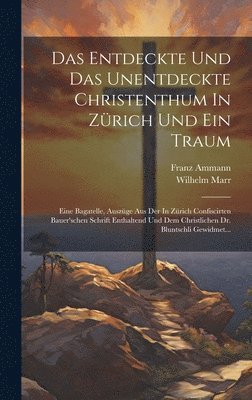 Das Entdeckte Und Das Unentdeckte Christenthum In Zrich Und Ein Traum 1