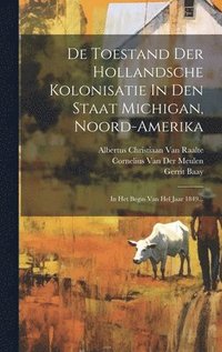 bokomslag De Toestand Der Hollandsche Kolonisatie In Den Staat Michigan, Noord-amerika
