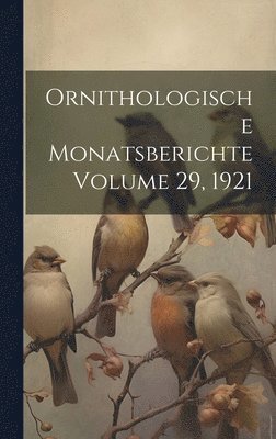 bokomslag Ornithologische Monatsberichte Volume 29, 1921