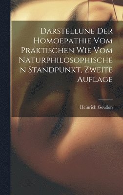 bokomslag Darstellune der Homoepathie vom praktischen wie vom naturphilosophischen Standpunkt, Zweite Auflage