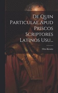 bokomslag De Quin Particulae Apud Priscos Scriptores Latinos Usu...