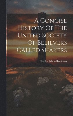 bokomslag Concise History Of The United Society Of Believers Called Shakers
