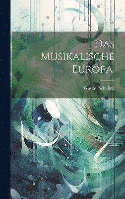 bokomslag Das Musikalische Europa.