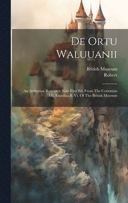 Robert (De Torigni), British Museum - De Ortu Waluuanii, Inbunden