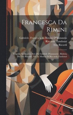 Riccardo Zandonai, Ricordi Tito, Gabriele  Fran D'Annunzio - Francesca Da Rimini, Inbunden
