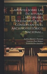 bokomslag Apuntes Sobre Las Escrituras Mozrabes Toledanas Que Se Conservan En El Archivo Histrico Nacional...