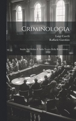 Raffaele Garofalo (Barone), Luigi Carelli - Criminologia, Inbunden
