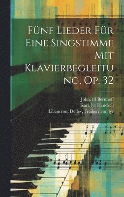 Strauss Richard 1864-1949, Karl  Lyr Henckell, Detlev Freiherr Von Liliencron - Fünf Lieder Für Eine Singstimme Mit Klavierbegleitung, Op. 32, Inbunden