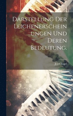 Darstellung der Leichenerscheinungen und deren Bedeutung. 1