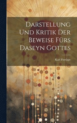 Darstellung und Kritik der Beweise frs Daseyn Gottes 1