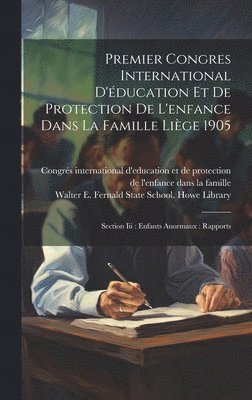 Premier Congres International D'ducation Et De Protection De L'enfance Dans La Famille Lige 1905 1
