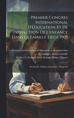 Premier Congres International D'éducation Et De Protection De L'enfance Dans La Famille Liège 1905 1