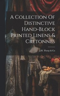 bokomslag A Collection Of Distinctive Hand-block Printed Linens & Cretonnes